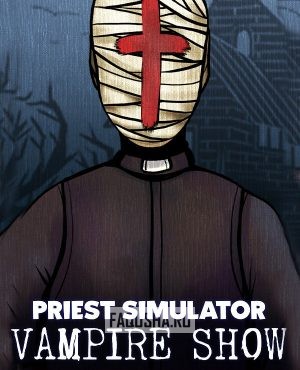 Обложка Priest Simulator: Vampire Show