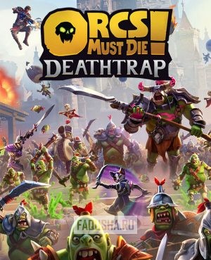 Обложка Orcs Must Die! Deathtrap